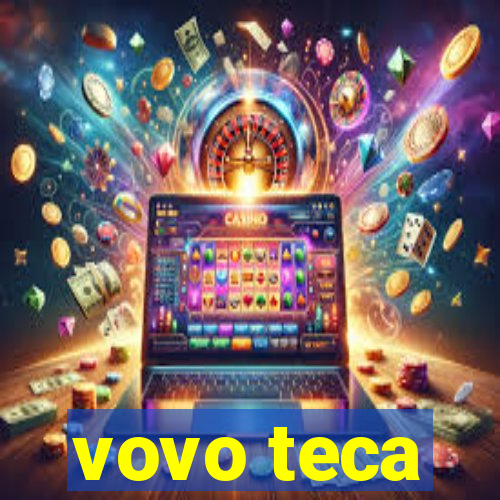 vovo teca